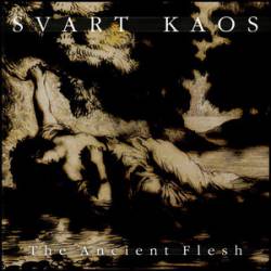 Svart Kaos : The Ancient Flesh